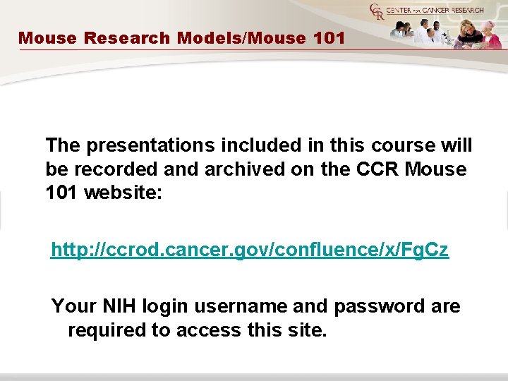 Mouse Research Models/Mouse 101 The presentations included in this course will be recorded and