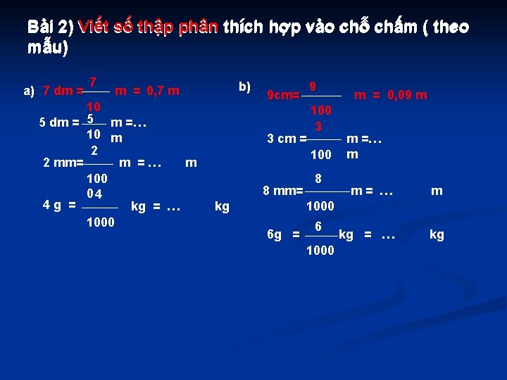 Bài 2) Viết số thập phân thích hợp vào chỗ chấm ( theo mẫu)