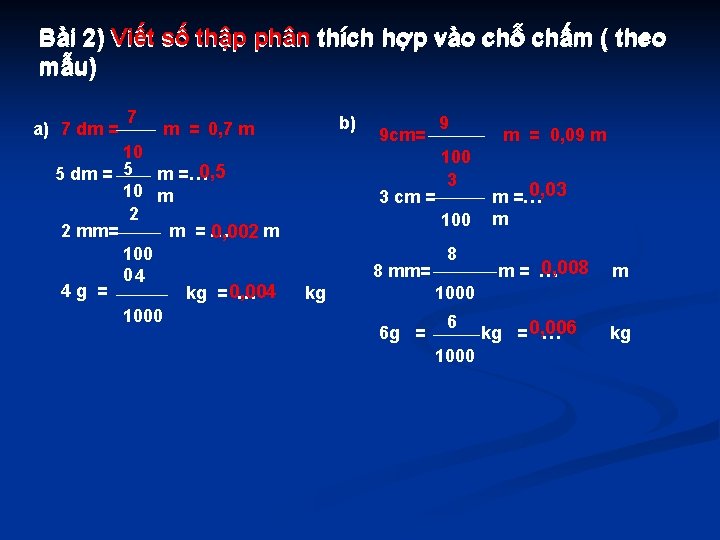 Bài 2) Viết số thập phân thích hợp vào chỗ chấm ( theo mẫu)