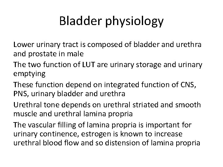 Bladder physiology Lower urinary tract is composed of bladder and urethra and prostate in