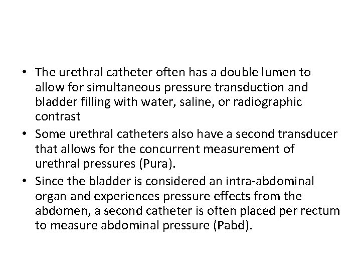  • The urethral catheter often has a double lumen to allow for simultaneous