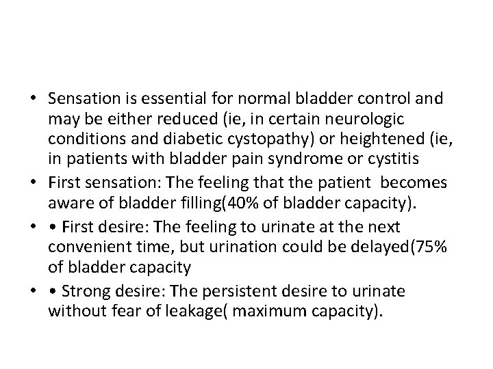  • Sensation is essential for normal bladder control and may be either reduced