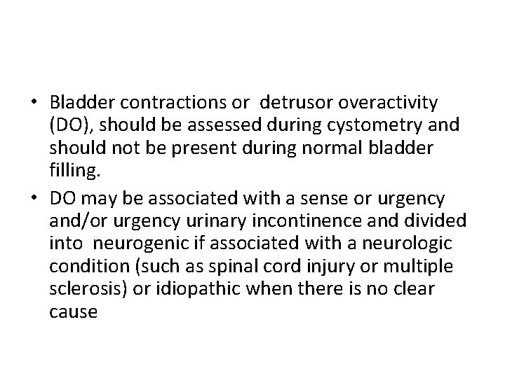  • Bladder contractions or detrusor overactivity (DO), should be assessed during cystometry and