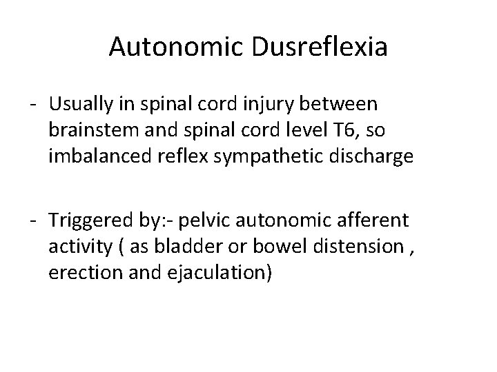 Autonomic Dusreflexia - Usually in spinal cord injury between brainstem and spinal cord level