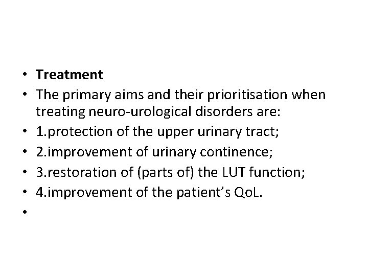  • Treatment • The primary aims and their prioritisation when treating neuro-urological disorders