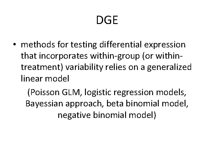 DGE • methods for testing differential expression that incorporates within-group (or withintreatment) variability relies