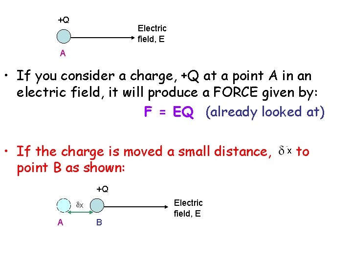 +Q Electric field, E A • If you consider a charge, +Q at a