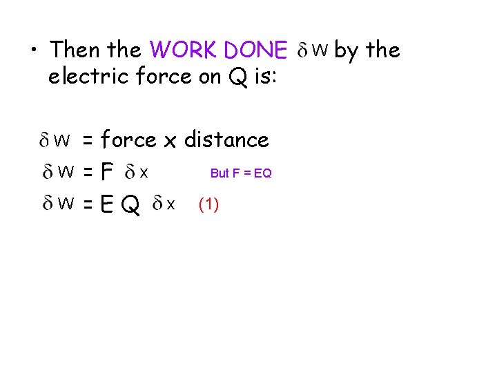  • Then the WORK DONE electric force on Q is: W W W