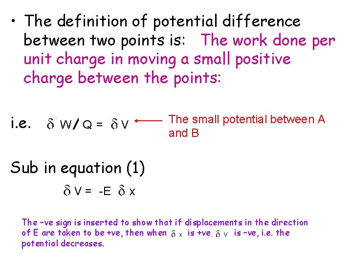  • The definition of potential difference between two points is: The work done