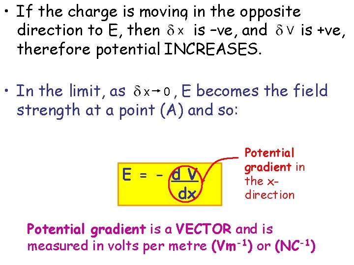  • If the charge is moving in the opposite direction to E, then
