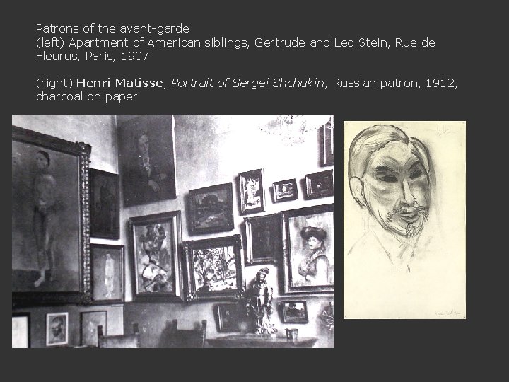 Patrons of the avant-garde: (left) Apartment of American siblings, Gertrude and Leo Stein, Rue