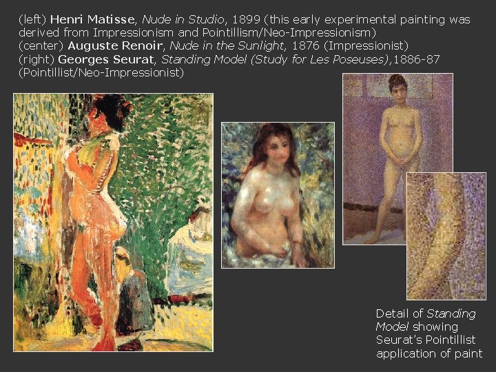 (left) Henri Matisse, Nude in Studio, 1899 (this early experimental painting was derived from