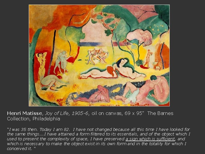 Henri Matisse, Joy of Life, 1905 -6, oil on canvas, 69 x 95” The