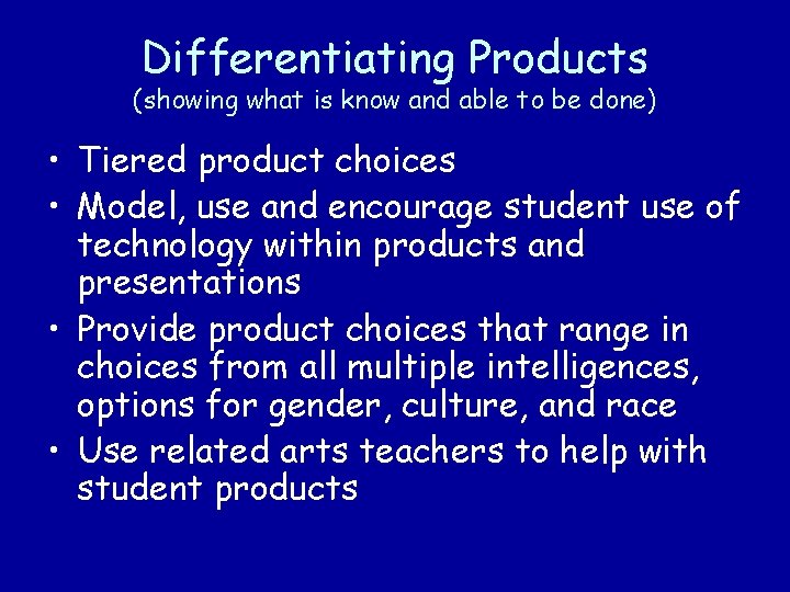 Differentiating Products (showing what is know and able to be done) • Tiered product