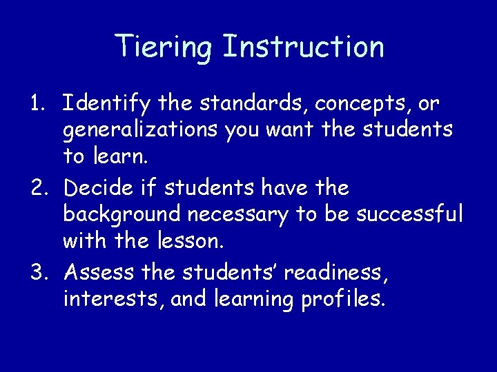 Tiering Instruction 1. Identify the standards, concepts, or generalizations you want the students to