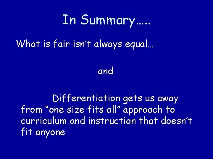 In Summary…. . What is fair isn’t always equal… and Differentiation gets us away