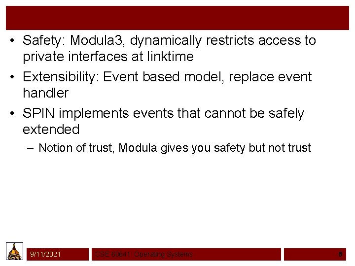  • Safety: Modula 3, dynamically restricts access to private interfaces at linktime •