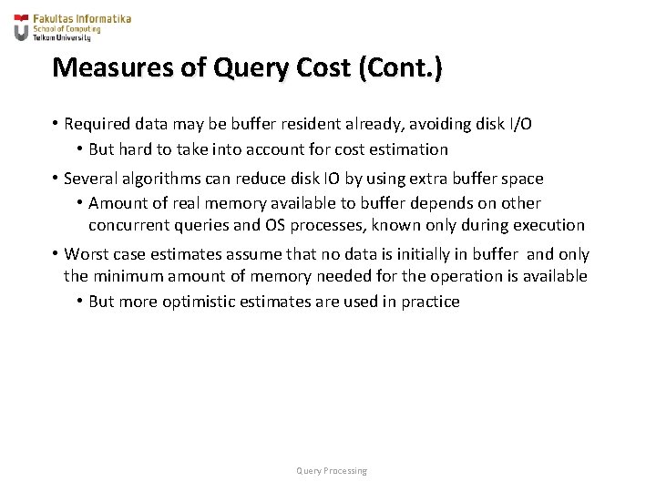 Measures of Query Cost (Cont. ) • Required data may be buffer resident already,