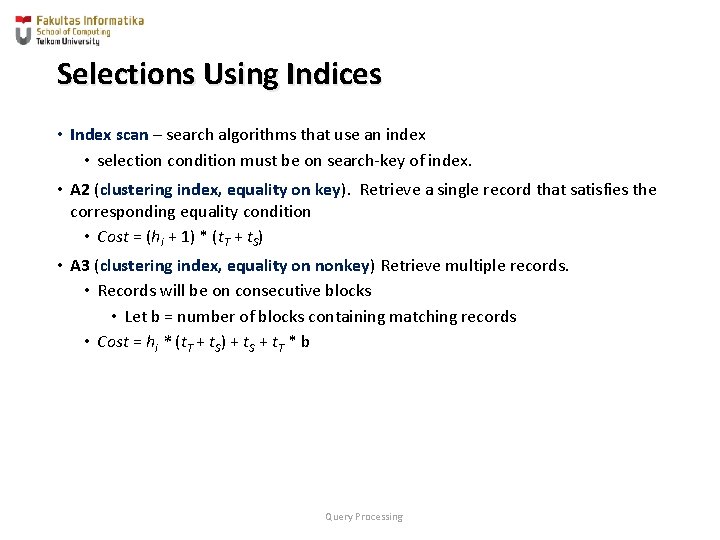 Selections Using Indices • Index scan – search algorithms that use an index • Selections Using Indices • Index scan – search algorithms that use an index •
