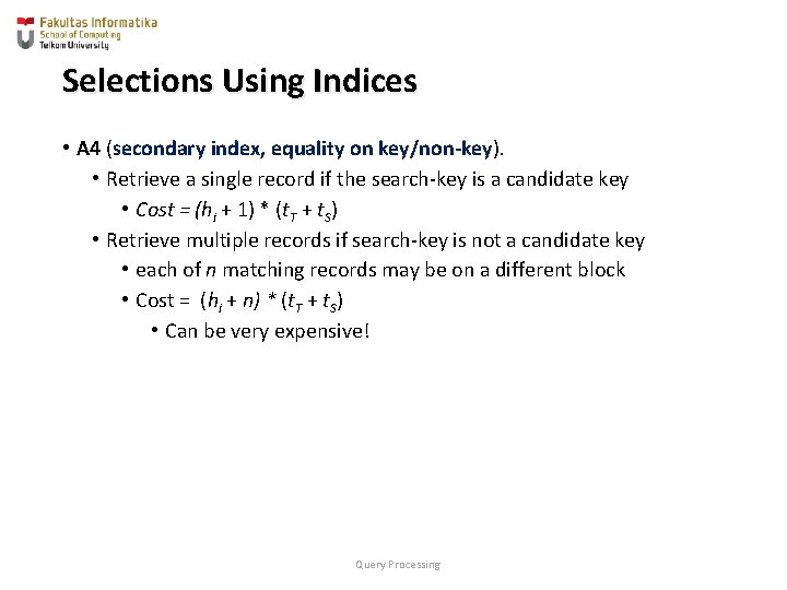 Selections Using Indices • A 4 (secondary index, equality on key/non-key). • Retrieve a