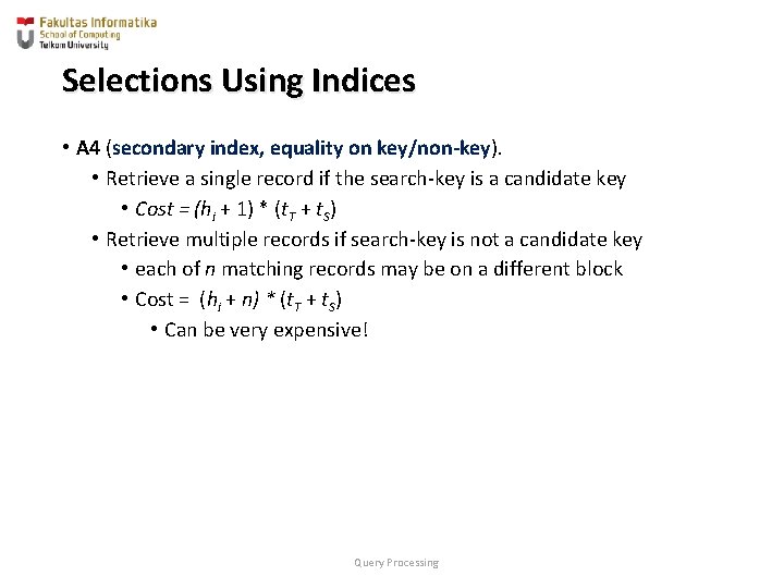 Selections Using Indices • A 4 (secondary index, equality on key/non-key). • Retrieve a Selections Using Indices • A 4 (secondary index, equality on key/non-key). • Retrieve a