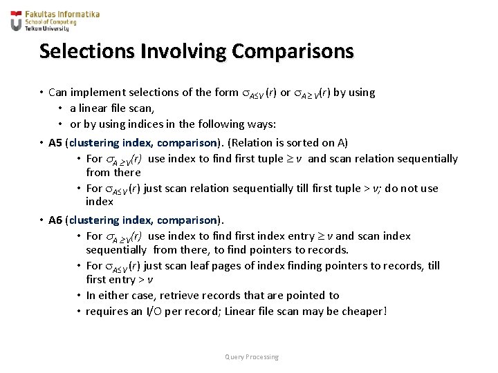 Selections Involving Comparisons • Can implement selections of the form A V (r) or