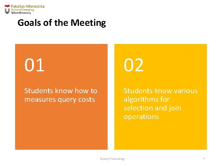 Goals of the Meeting 01 02 Students know how to measures query costs Students