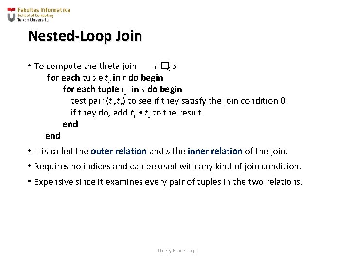 Nested-Loop Join • To compute theta join r � s for each tuple tr