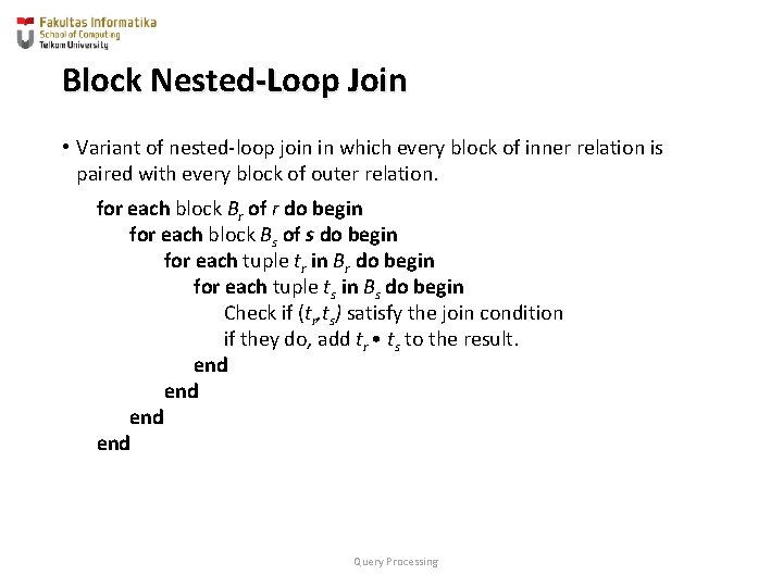 Block Nested-Loop Join • Variant of nested-loop join in which every block of inner Block Nested-Loop Join • Variant of nested-loop join in which every block of inner