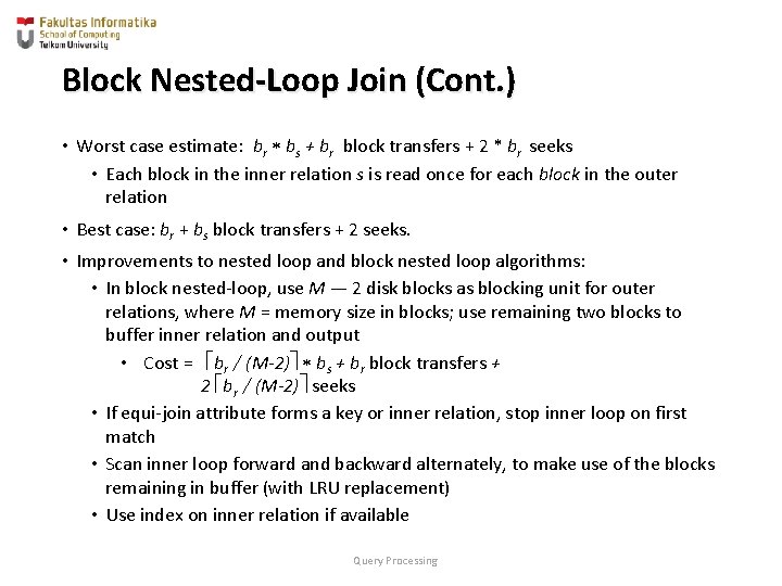 Block Nested-Loop Join (Cont. ) • Worst case estimate: br bs + br block