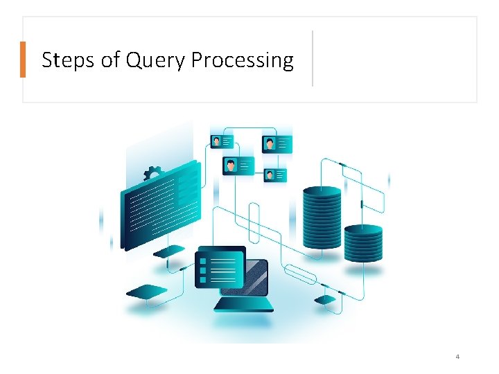 Steps of Query Processing 4 Steps of Query Processing 4