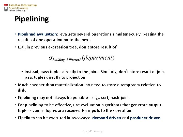 Pipelining • Pipelined evaluation: evaluate several operations simultaneously, passing the results of one operation