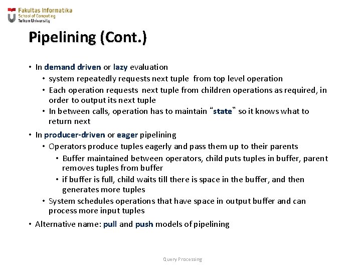 Pipelining (Cont. ) • In demand driven or lazy evaluation • system repeatedly requests