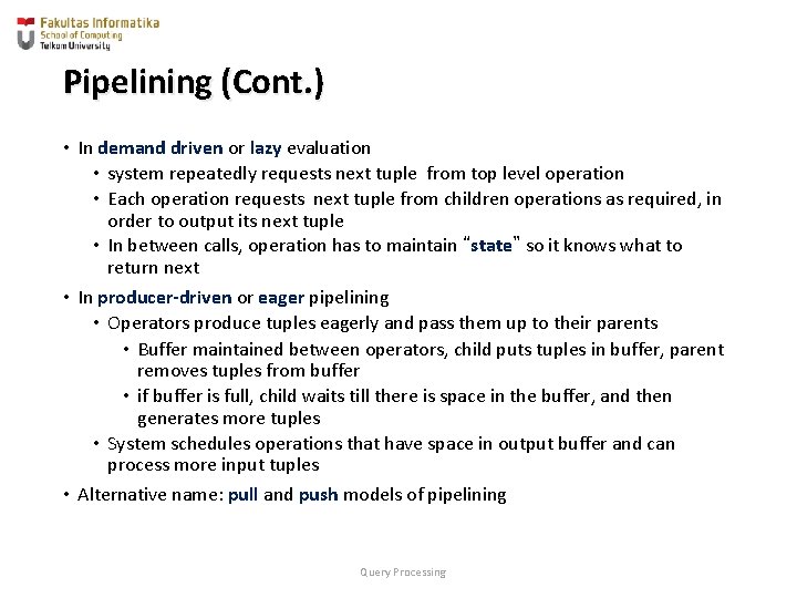 Pipelining (Cont. ) • In demand driven or lazy evaluation • system repeatedly requests Pipelining (Cont. ) • In demand driven or lazy evaluation • system repeatedly requests