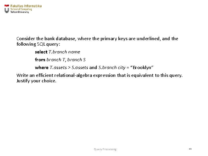 Consider the bank database, where the primary keys are underlined, and the following SQL Consider the bank database, where the primary keys are underlined, and the following SQL