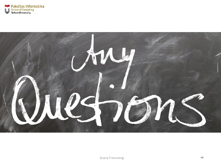 Query Processing 48 Query Processing 48