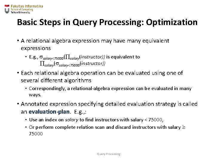 Basic Steps in Query Processing: Optimization • A relational algebra expression may have many