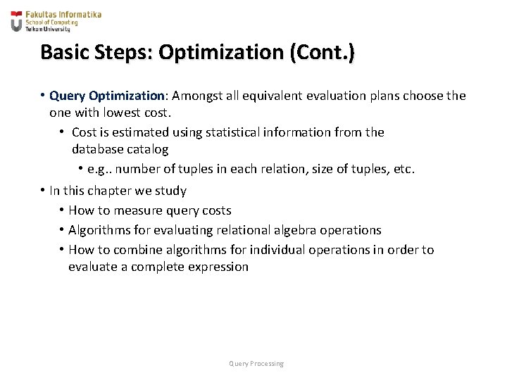 Basic Steps: Optimization (Cont. ) • Query Optimization: Amongst all equivalent evaluation plans choose Basic Steps: Optimization (Cont. ) • Query Optimization: Amongst all equivalent evaluation plans choose