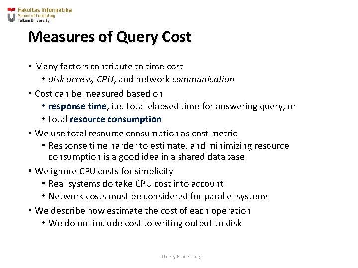 Measures of Query Cost • Many factors contribute to time cost • disk access,