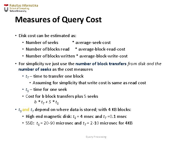 Measures of Query Cost • Disk cost can be estimated as: • Number of