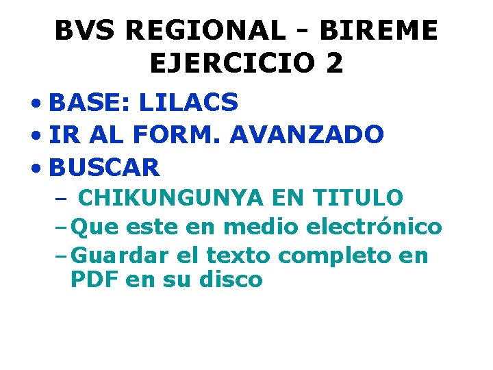 BVS REGIONAL - BIREME EJERCICIO 2 • BASE: LILACS • IR AL FORM. AVANZADO