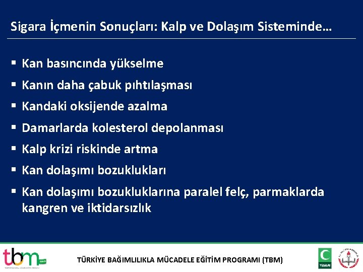 Sigara İçmenin Sonuçları: Kalp ve Dolaşım Sisteminde… § Kan basıncında yükselme § Kanın daha