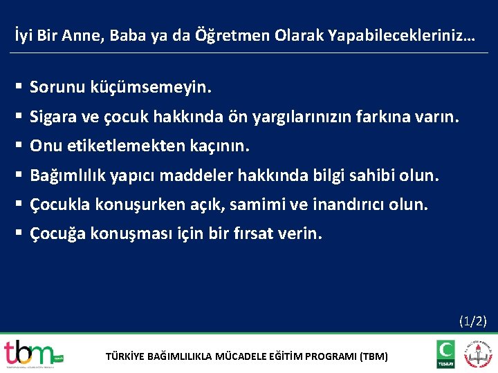 İyi Bir Anne, Baba ya da Öğretmen Olarak Yapabilecekleriniz… § Sorunu küçümsemeyin. § Sigara