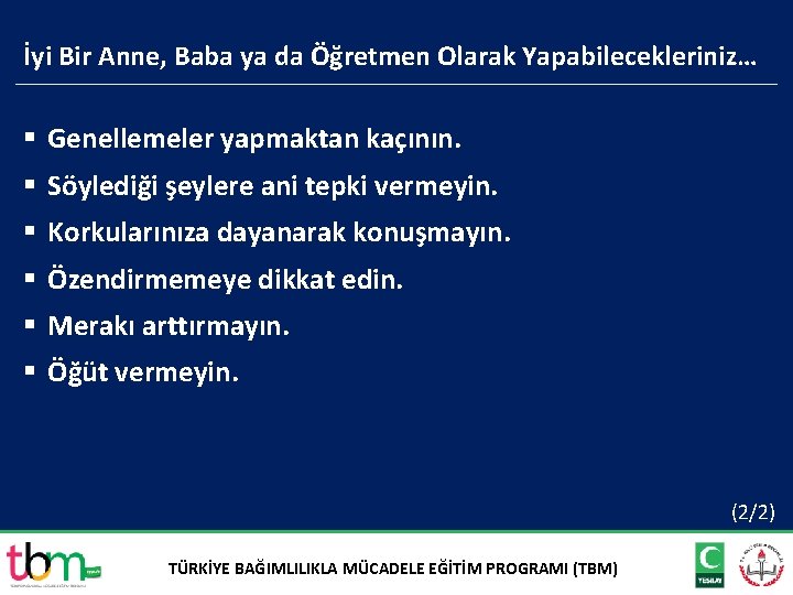 İyi Bir Anne, Baba ya da Öğretmen Olarak Yapabilecekleriniz… § Genellemeler yapmaktan kaçının. §