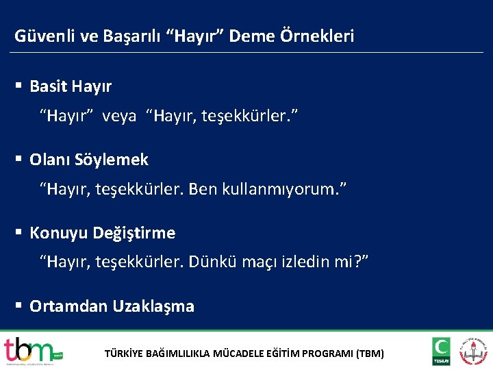 Güvenli ve Başarılı “Hayır” Deme Örnekleri § Basit Hayır “Hayır” veya “Hayır, teşekkürler. ”