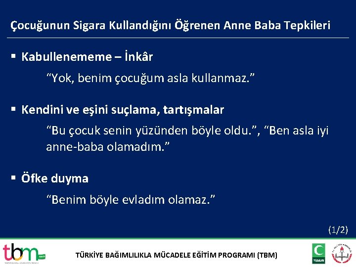 Çocuğunun Sigara Kullandığını Öğrenen Anne Baba Tepkileri § Kabullenememe – İnkâr “Yok, benim çocuğum