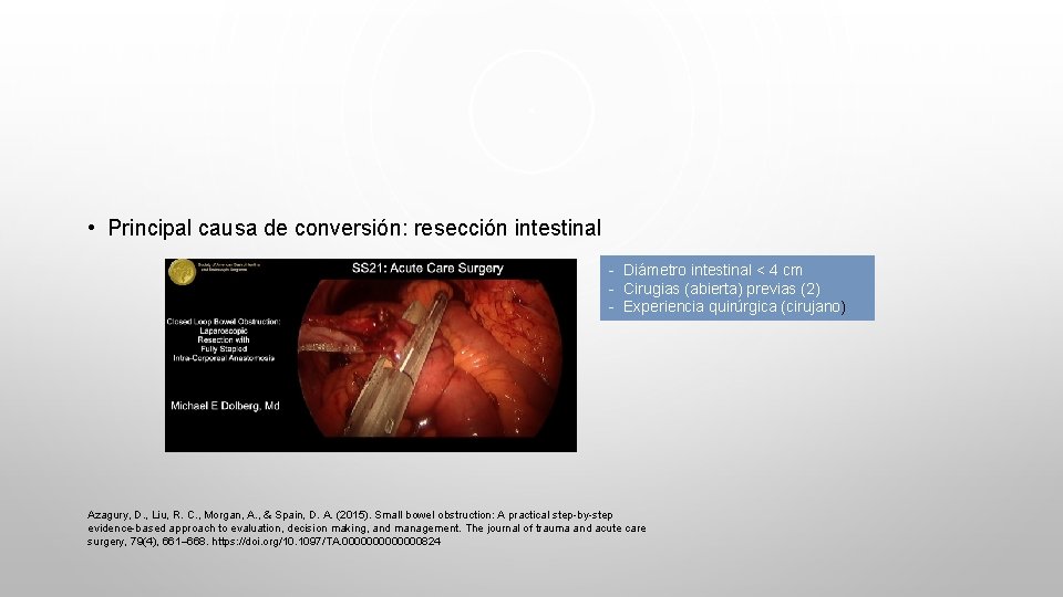  • Principal causa de conversión: resección intestinal - Diámetro intestinal < 4 cm