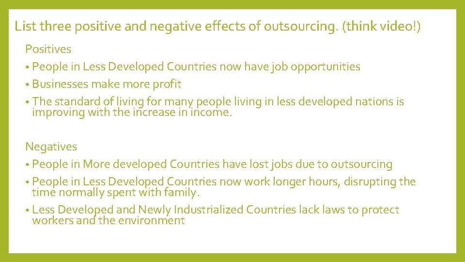 List three positive and negative effects of outsourcing. (think video!) Positives • People in