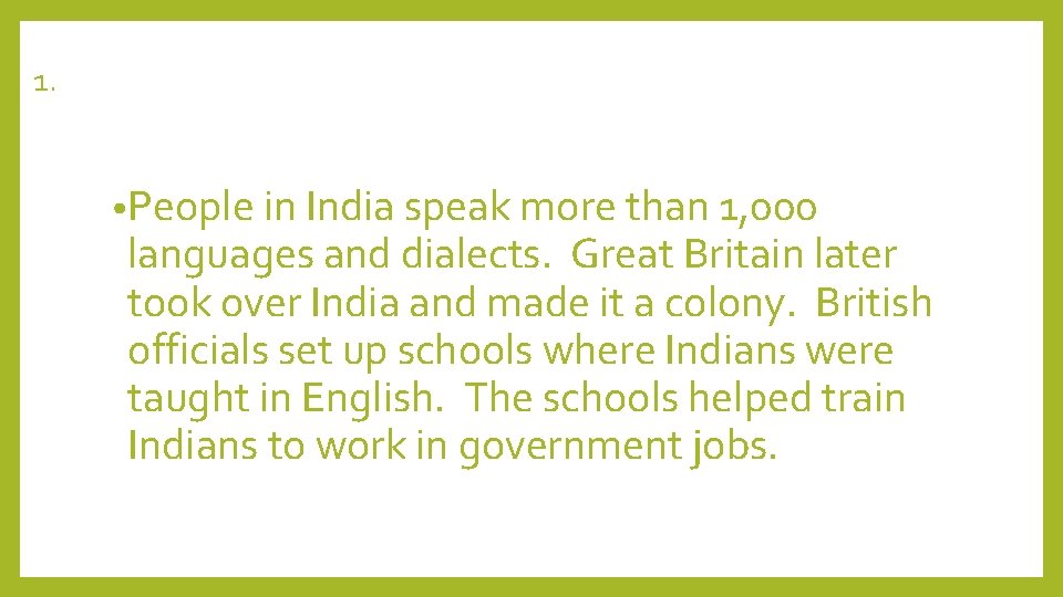 1. • People in India speak more than 1, 000 languages and dialects. Great