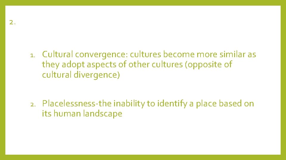 2. 1. Cultural convergence: cultures become more similar as they adopt aspects of other